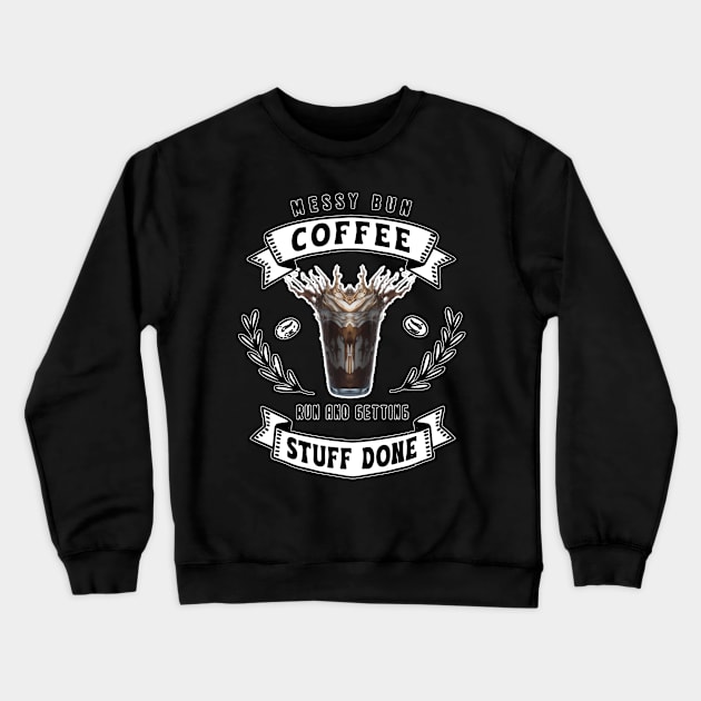 Messy Bun Coffee Run And Getting Stuff Done Crewneck Sweatshirt by masterpiecesai